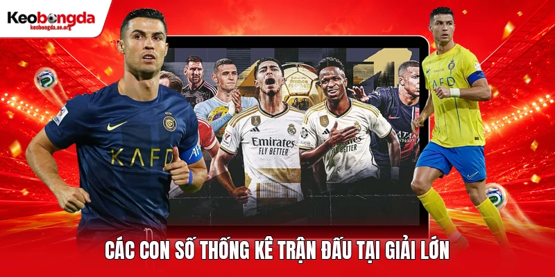 Các con số thống kê trận đấu tại giải lớn