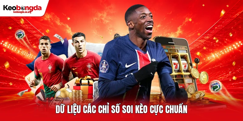 Dữ liệu các chỉ số soi kèo cực chuẩn