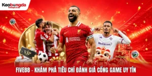 FIVE88 - Khám Phá Tiêu Chí Đánh Giá Cổng Game Uy Tín