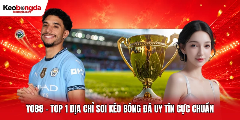YO88 - Top 1 Địa Chỉ Soi Kèo Bóng Đá Uy Tín Cực Chuẩn