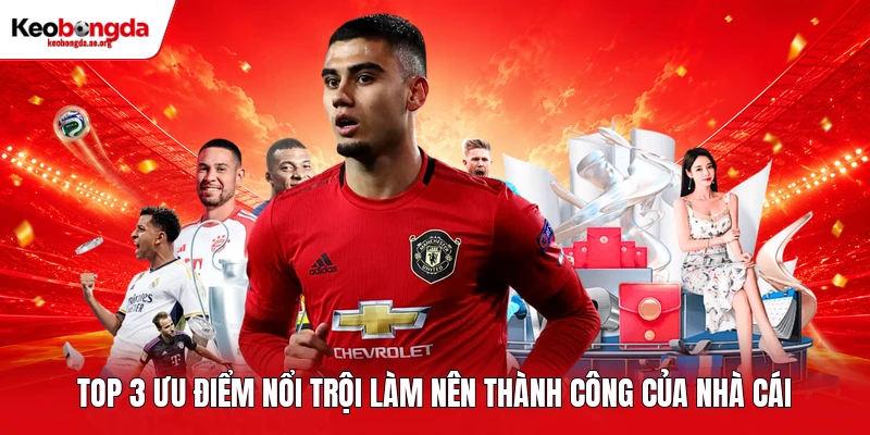 Top 3 ưu điểm nổi trội làm nên thành công của nhà cái