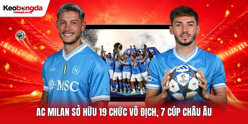 AC Milan sở hữu 19 chức vô địch, 7 cúp Châu Âu