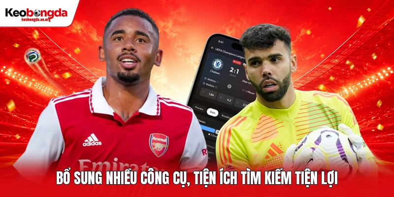 Bổ sung nhiều công cụ, tiện ích tìm kiếm tiện lợi tại kèo bóng đá