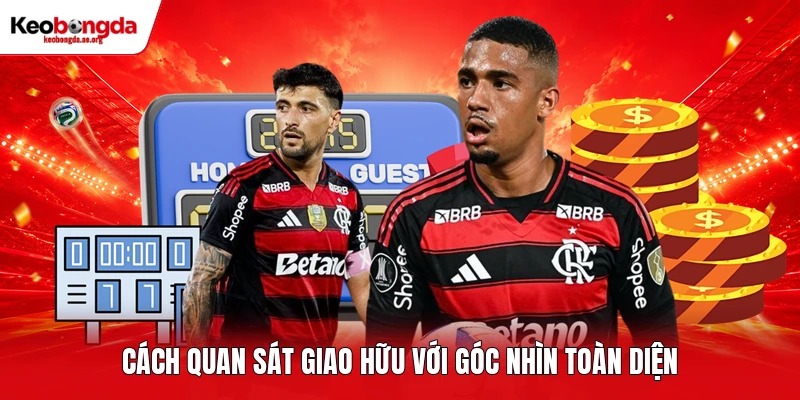 Cách quan sát giao hữu với góc nhìn toàn diện