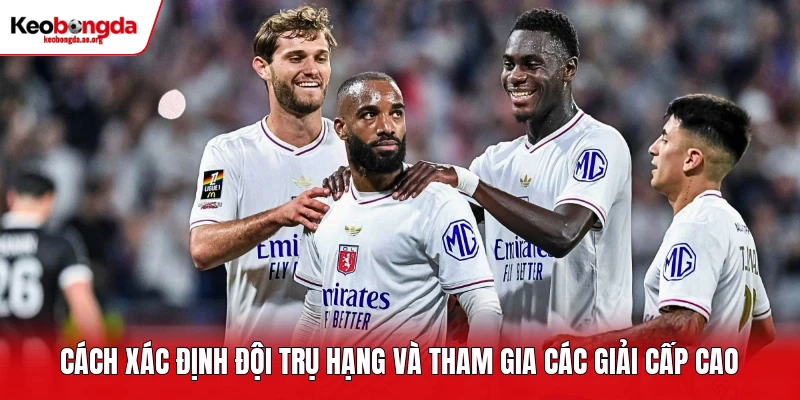 Cách xác định đội trụ hạng và tham gia các giải cấp cao
