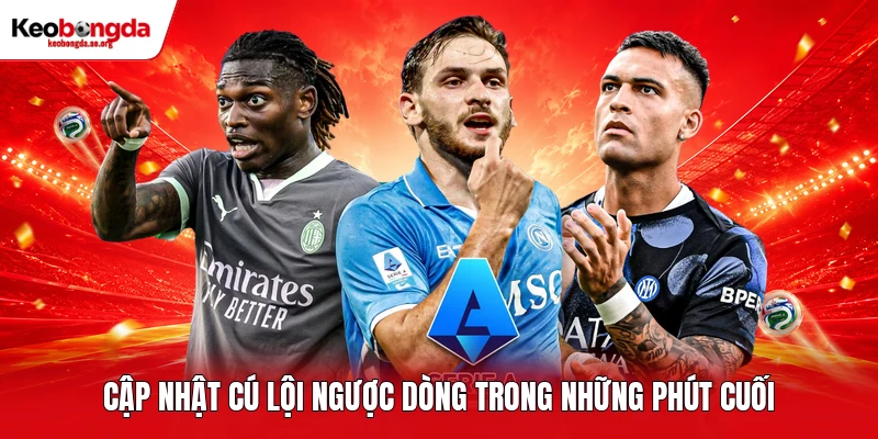 Cập nhật cú lội ngược dòng trong những phút cuối