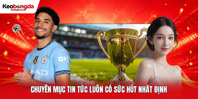 Chuyên mục tin tức luôn có sức hút nhất định