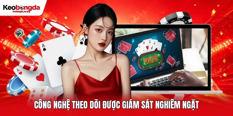Công nghệ theo dõi được giám sát nghiêm ngặt