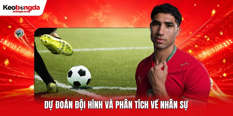 Dự đoán đội hình và phân tích về nhân sự
