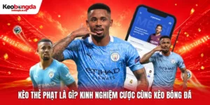 Kèo Thẻ Phạt Là Gì? Kinh Nghiệm Cược Cùng Kèo Bóng Đá