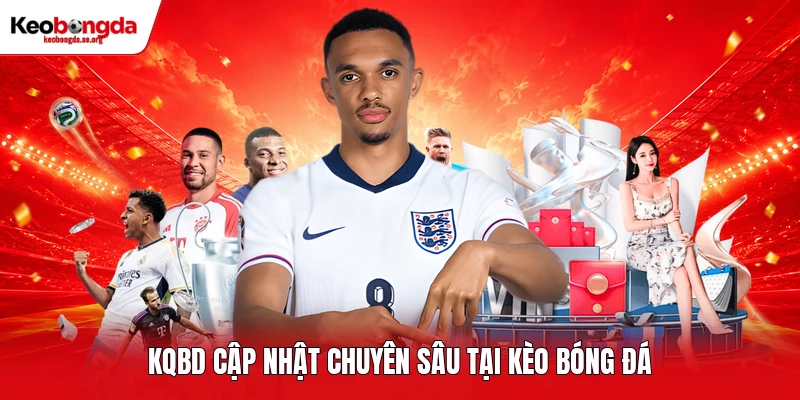 Kết quả bóng đá cập nhật chuyên sâu tại kèo bóng đá
