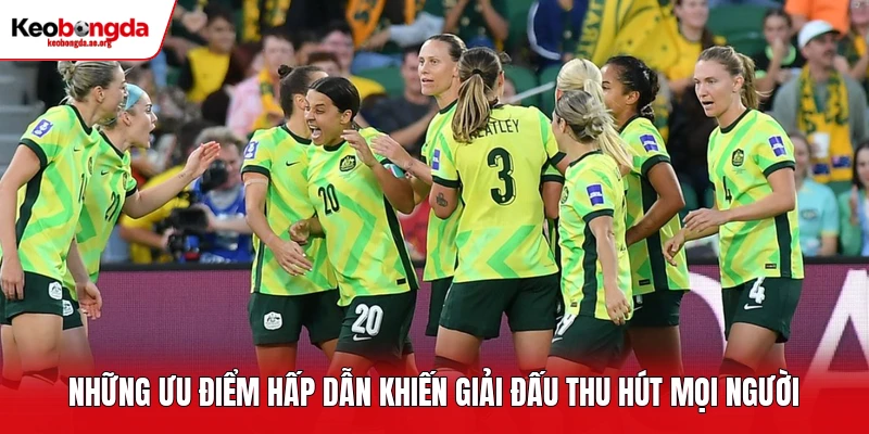 Những ưu điểm hấp dẫn khiến giải đấu thu hút mọi người