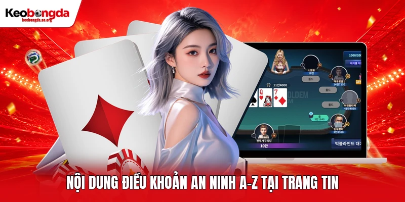 Nội dung điều khoản an ninh A-Z tại trang tin