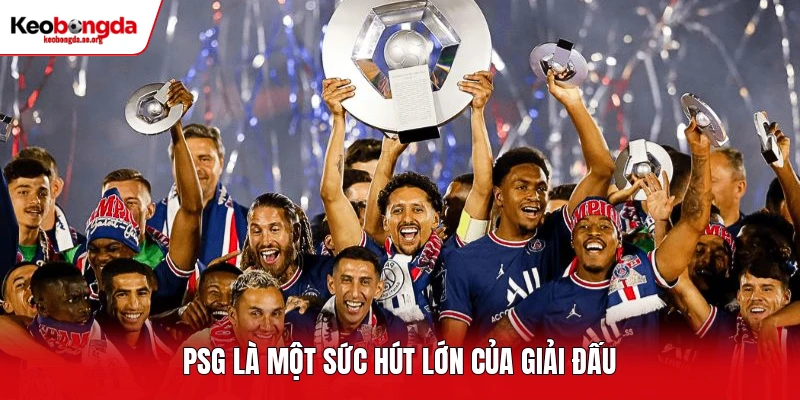 PSG là một sức hút lớn của giải đấu