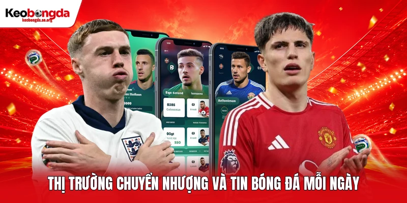 Thị trường chuyển nhượng và tin bóng đá mỗi ngày tại kèo bóng đá