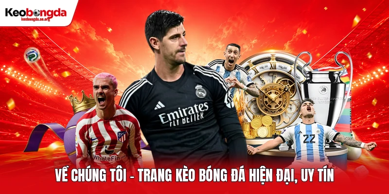 Về chúng tôi - Trang kèo bóng đá hiện đại, uy tín