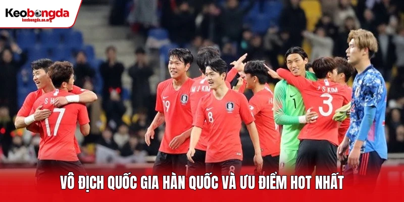 Vô địch quốc gia Hàn Quốc và ưu điểm hot nhất