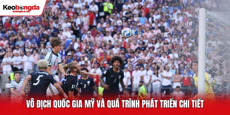 Vô địch quốc gia Mỹ và quá trình phát triển chi tiết