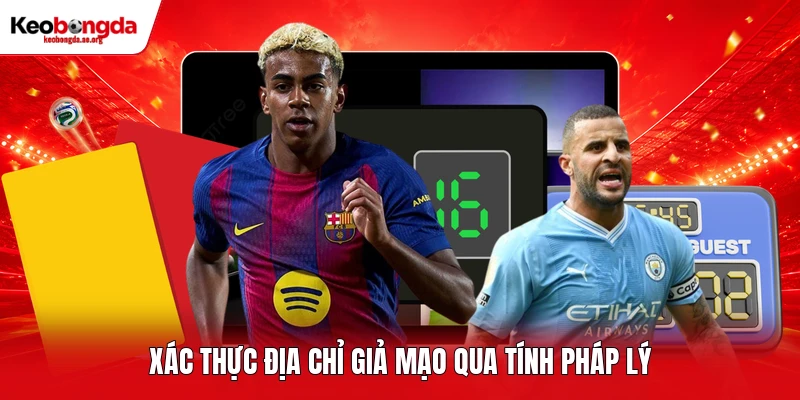 Xác thực địa chỉ giả mạo qua tính pháp lý